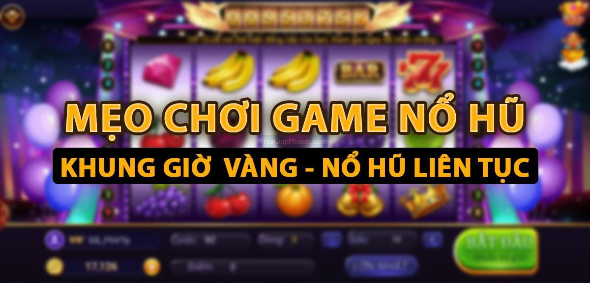 Kinh nghiệm chơi nổ hũ từ tay chơi lão luyện
