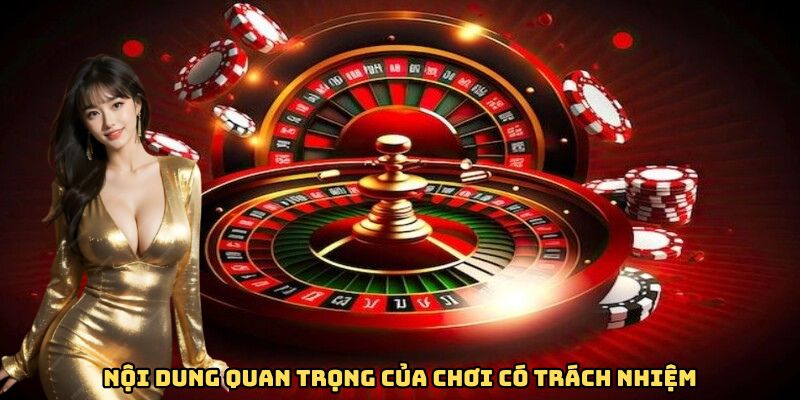 Nội dung quan trọng của chơi có trách nhiệm