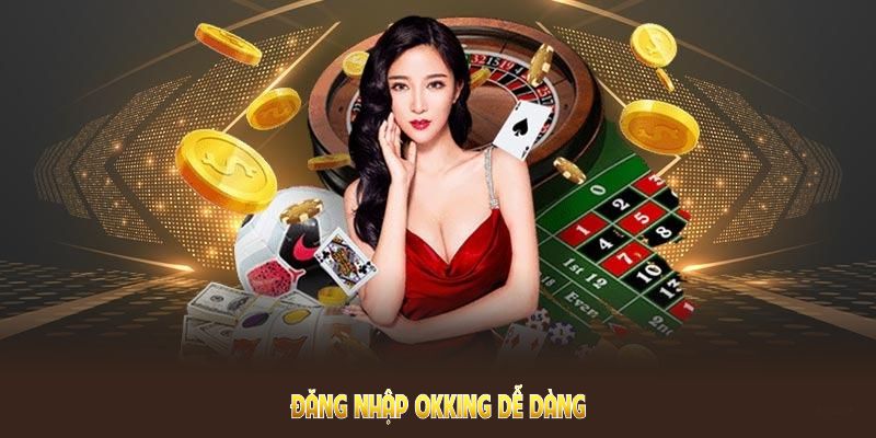 Đăng Nhập OKKING