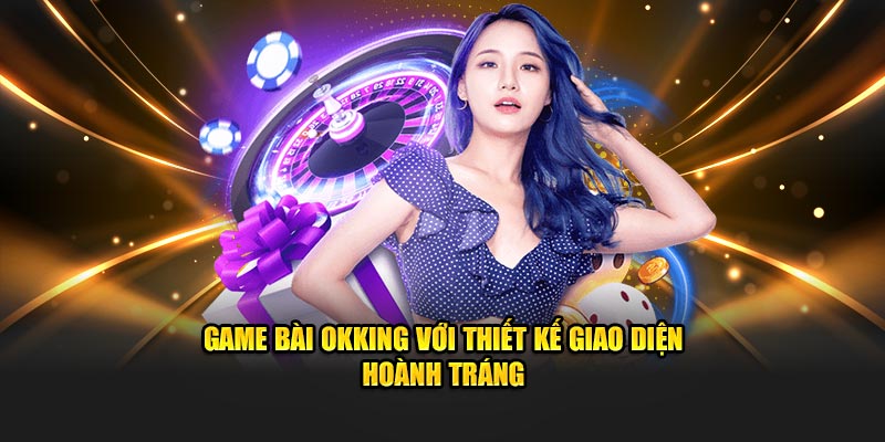 Săn thưởng game bài OKKING nhận tiền cực khủng