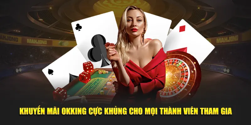 Săn khuyến mãi OKKING nhận quà thả ga