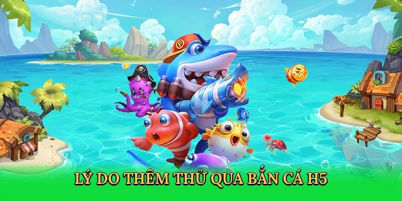Trải nghiệm H5 bắn cá đặc sắc tại OKKING