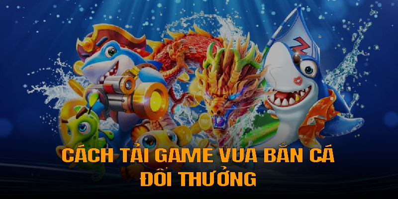 Cách trải nghiệm vua săn cá tại OKKING